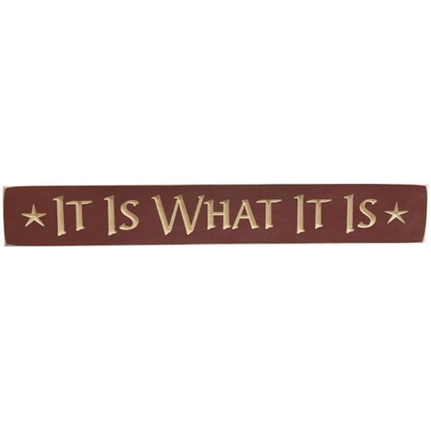 It Is What It Is Engraved Sign 24"